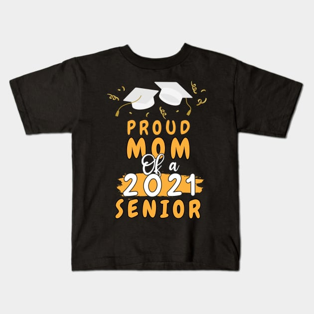 Proud Mom of a 2021 senior shirt funny graduate for boys and girls and student who study in university and high school Kids T-Shirt by dianoo